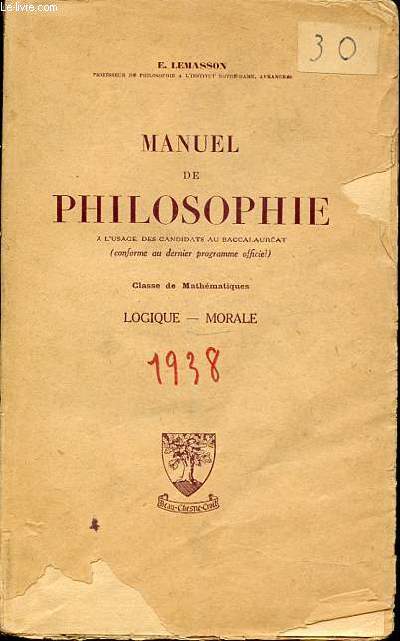 MANUEL DE PHILOSOPHIE A L'USAGE DES CANDIDATS AU BACCALAUREAT- CLASSE DE MATHEMATIQUES : LOGIQUE - MORALE.