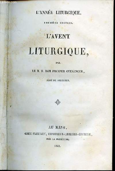 L'ANNEE LITURGIQUE PREMIERE SECTION : L'AVENT LITURGIQUE.