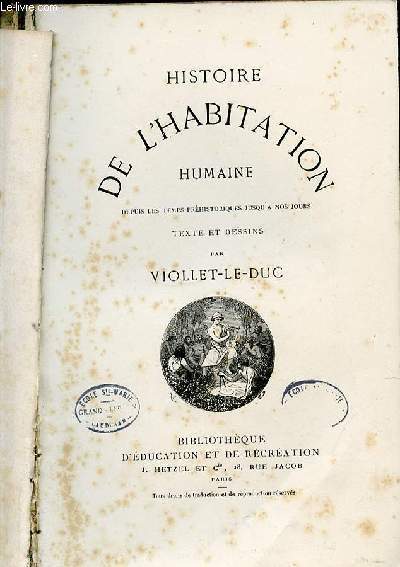 HISTOIRE DE L'HABITATION HUMAINE - BIBLIOTHEQUE D'EDUCATION ET DE RECREATION.