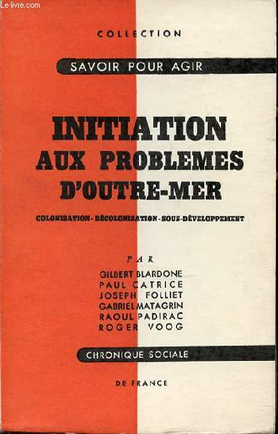INITIATION AUX PROBLEMES D'OUTRE-MER : COLONISATION, DECOLONISATION, SOUS-DEVELOPPEMENT. COLLECTION 
