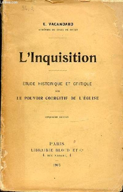 L'INQUISITION : ETUDE HISTORIQUE ET CRITIQUE SUR LE POUVOIR COERCITIF DE L'EGLISE.