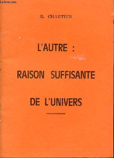 L'AUTRE : RAISON SUFFISANTE DE L'UNIVERS.