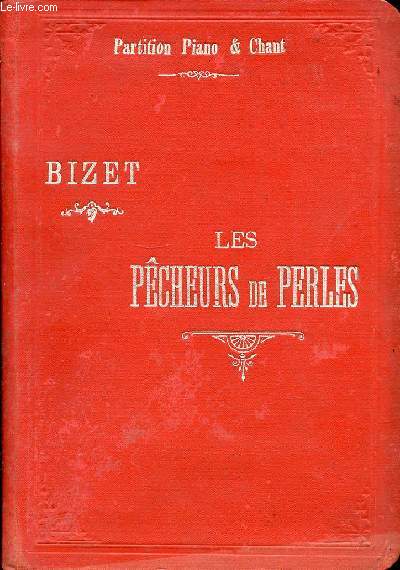 LES PECHEURS DE PERLES : PARTITION PIANO & CHANT. OPERA EN 3 ACTES DE M. CARRE & CORMON. MUSIQUE DE GEORGES BIZET