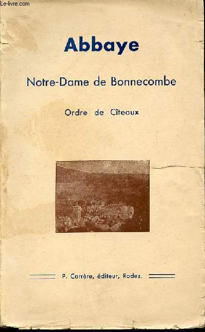 ABBAYE NOTRE-DAME DE BONNECOMBE : ORDRE DE CITEAUX.