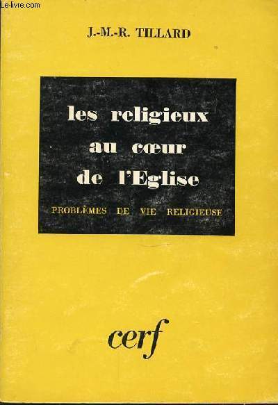 LES RELIGIEUX AU COEUR DE L'EGLISE - PROBLEMES DE VIE RELIGIEUSE.
