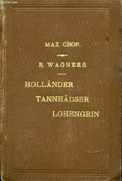 R. WAGNERS - HOLLANDER, TANNHAUSER, LOHENGRIN.