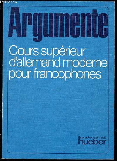 ARGUMENTE - COURS SUPERIEUR D'ALLEMAND MODERNE POUR FRANCOPHONES.