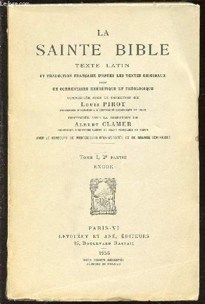 LA SAINTE BIBLE - TEXTE LATIN ET TRADUCTION FRANCAISE D'APRES LES TEXTES ORIGINAUX. TOME 1, DEUXIEME PARTIE : EXODE.