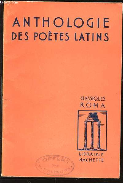 ANTHOLOGIE DES POETES LATINS - REFLETS DE L'AME ROMAINE. CLASSIQUES ROMA.
