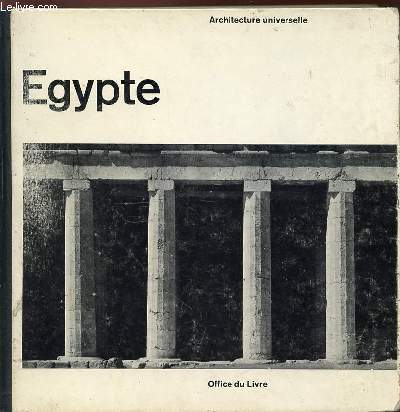 EGYPTE - EPOQUE PHARAONIQUE. ARCHITECTURE UNIVERSELLE.