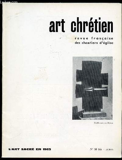 ART CHRETIEN N30 BIS - REVUE FRANCAISE DES CHANTIERS D'EGLISE. L'ART SACRE EN 1963.