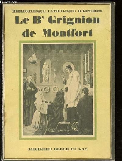LE BX GRIGNON DE MONTFORT - BIBLIOTHEQUE CATHOLIQUE ILLUSTREE.