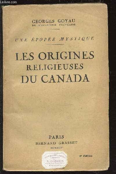 LES ORIGINES RELIGIEUSES DU CANADA - UNE EPOPEE MYSTIQUE.