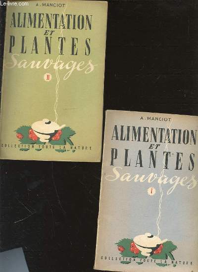 ALIMENTATION ET PLANTES SAUVAGES EN 2 TOMES (1+2). COLLECTION 'TOUTE LA NATURE