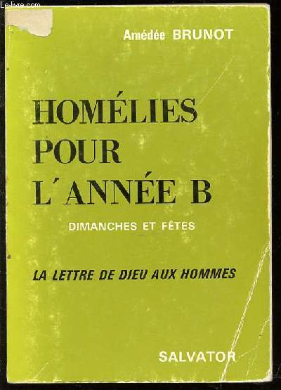 HOMELIES POUR L'ANNE B - DIMANCHES ET FETES. LA LETTRE DE DIEU AUX HOMMES.