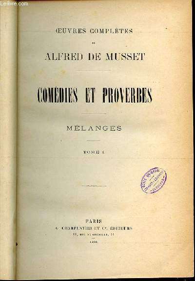 OEUVRES COMPLETES DE MUSSET - COMEDIES ET PROVERBES / MELANGES : TOME 1.