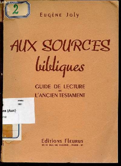 AUX SOURCES BIBLIQUES - GUIDE DE LECTURE DE L'ANCIEN TESTAMENT - COLLECTION 