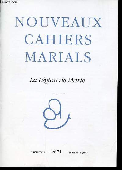 NOUVEAUX CAHIERS MARIALS N71 - LA LEGION DE MARIE - REVUE DE THEOLOGIE ET DE SPIRITUALITE MARIALES. TRIMESTRIEL.