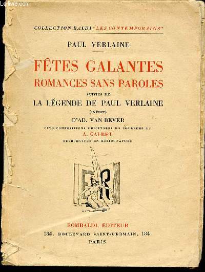 FETES GALANTES ROMANCES SANS PAROLES - SUIVIES DE LA LEGENDE DE PAUL VERLAINE (INEDIT) D'AD. VAN BEVER. COLLECTION BALDI 