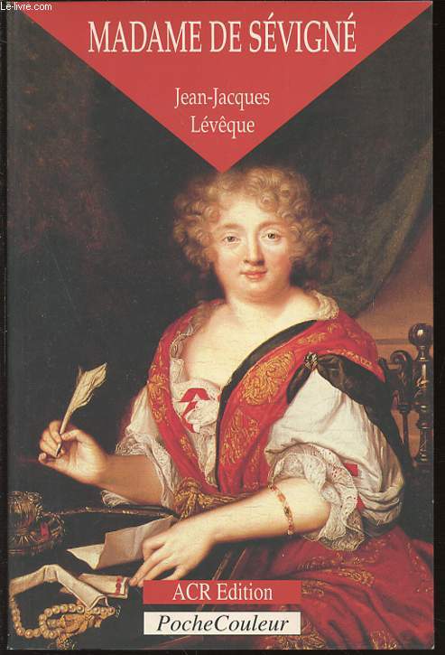 MADAME DE SEVIGNE OU LA SAVEUR DES MOTS : 1626-1696.