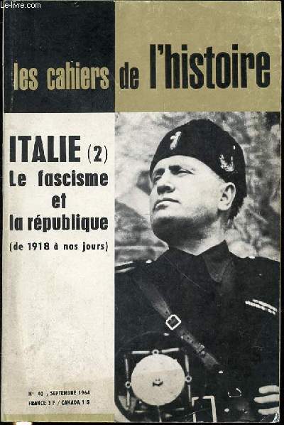 LES CAHIERS DE L'HISTOIRE N40 / SEPTEMBRE - ITALIE (2) : LE FASCISME ET LA REPUBLIQUE (DE 1918 A NOS JOURS).