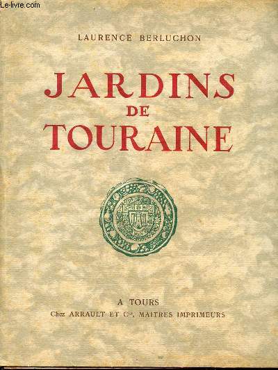 JARDINS DE TOURAINE - PRIX LHUILLIER DE LA SOCIETE ARCHEOLOGIQUE DE TOURAINE 1942.