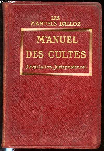 MANUEL DES CULTES (LEGISLATION JURISPRUDENCE) - LES MANUELS DALLOZ.