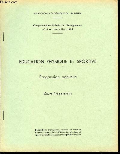 EDUCATION PHYSIQUE ET SPORTIVE - PROGRESSION ANNUELLE / COURS PREPARATOIRE. COMPLEMENT AU BULLETIN DE L'ENSEIGNEMENT N5 / NOVEMBRE-DECEMBRE 1963.
