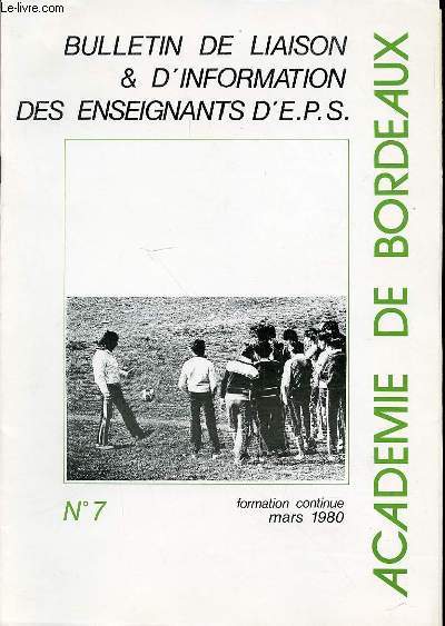 BULLETIN DE LIAISON & D'INFORMATION DES ENSEIGNANTS D'E.P.S. N7 - FORMATION CONTINUE MARS 1980.