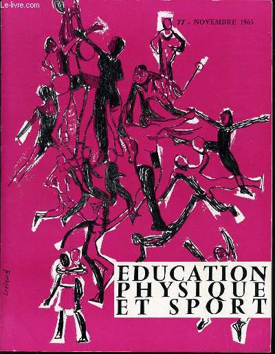 EDUCATION PHYSIQUE ET SPORT N77 / NOVEMBRE 1965 - DITORIAL - Des colloques de Vichy 1964, 1965 ... au stage de PAmicale E.N.S.E.P.S. Septembre 1965 ,Von der Kamdfsporttagung in Vichy zum Ausbildungslehrgang (E.N.S.E.P.S. 1965) From the Conference ETC.