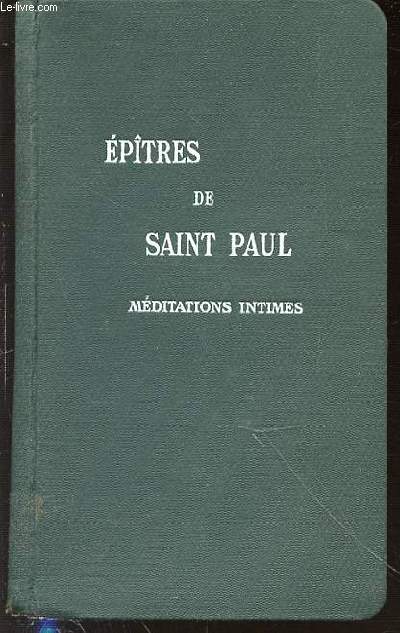 EPITRES DE SAINT-PAUL N576 - MEDITATIONS INTIMES : TOME 1.