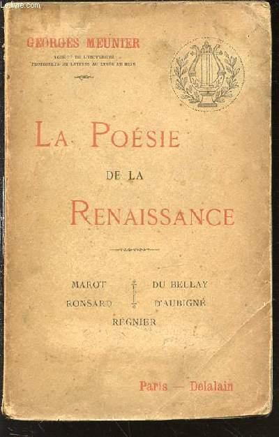 LA POESIE DE LA RENAISSANCE (MAROT, RONSARD, DU BELLAY, D'AUBIGNE, REGNIER) - ETUDES ET EXTRAITS.