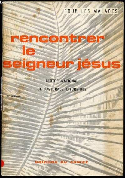 RENCONTRER LE SEIGNEUR JESUS - POUR LES MALADES.