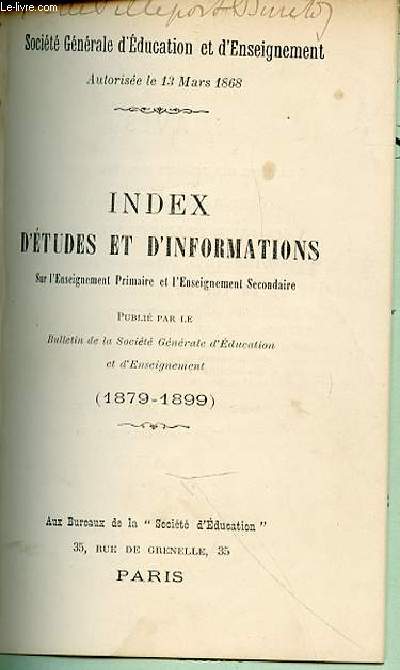 INDEX D'ETUDES ET D'INFORMATIONS SUR L'ENSEIGNEMENT PRIMAIRE ET L'ENSEIGNEMENT SECONDAIRE PUBLIE PAR LE BULLETIN DE LA SOCIETE GENERALE D'EDUCATION ET D'ENSEIGNEMENT (1879-1899).