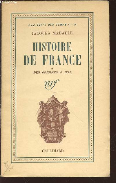 HISTOIRE DE FRANCE - TOME 1 : DES ORIGINES A 1715 / COLLECTION 