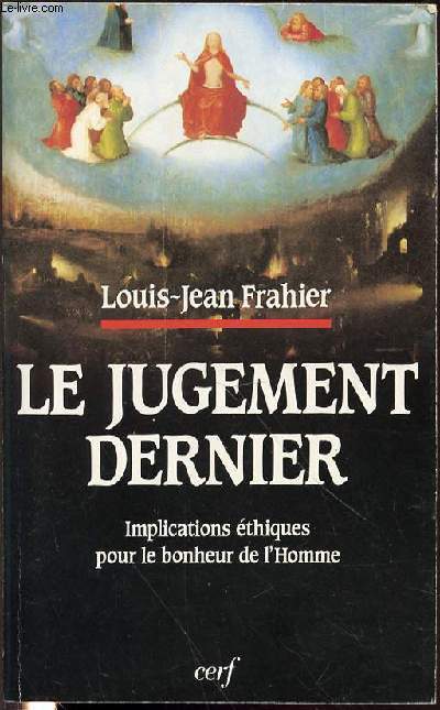 LE JUGEMENT DERNIER - IMPLICATIONS ETHIQUES POUR LE BONHEUR DE L'HOMME.