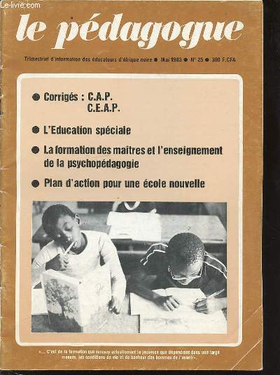 LE PEDAGOGUE N25 / MAI 1983 - EDITORIAL EXAMENS PROFESSIONNELS C.E.A.P. (session 1983) C.A.P. psychopdagogie(session 1982) C.R.E.I.A. - prsentation des mouches de Paul Sartre PEDAGOGIE SPECIALE Les sciences d'observation  l'cole lmentaire ETC.
