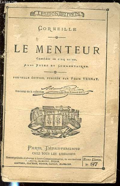 LE MENTEUR : COMEDIE EN 5 ACTES AVEC NOTES ET COMMENTAIRES / NOUVELLE EDITION PUBLIEE PAR FELIX VERNAY - LES BONS LIVRES.