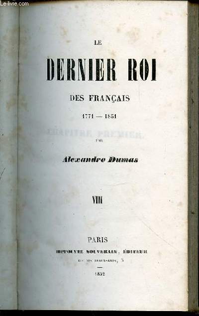 LE DERNIER ROI DES FRANCAIS 1771-1851 - TOME VIII.