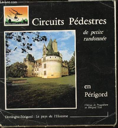CIRCUITS PEDESTRES DE PETITE RANDONNEE EN PERIGORD - DORDOGNE-PERIGORD : LE PAYS DE L'HOMME.