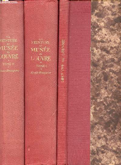 LA PEINTURE AU MUSEE DU LOUVRE EN 3 TOMES DONT L'HISTOIRE DU LOUVRE : TOME 1 (ECOLE FRANCAISE) + TOME 2 (ECOLES ETRANGERES) + HISTOIRE DU LOUVRE PAR LOUIS HAUTECOEUR (LE CHATEAU, LE PALAIS, LE MUSEE : DES ORIGINES A NOS JOURS 1200-1940).