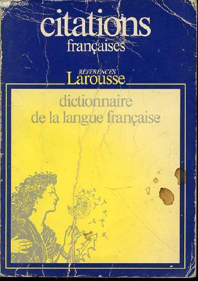 CITATIONS FRANCAISES - DICTIONNAIRE DE LA LANGUE FRANCAISE / REFERENCES LAROUSSE.