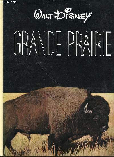 GRANDE PRAIRIE - TEXTE ORIGINAL DE LOUIS BROMFIELD / ADAPTATION FRANCAISE DE LOUIS OLLIVIER. COLLECTION 