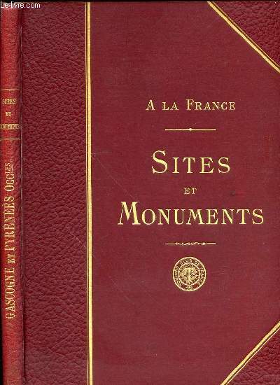 A LA FRANCE - SITES ET MONUMENTS : GASCOGNE & PYRENEES OCCIDENTALES (BASSES-PYRENEES, HAUTES-PYRENEES, LANDES).