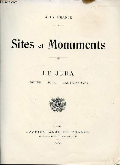 A LA FRANCE - SITES ET MONUMENTS : LE JURA (DOUBS, JURA, HAUTE-SAONE).
