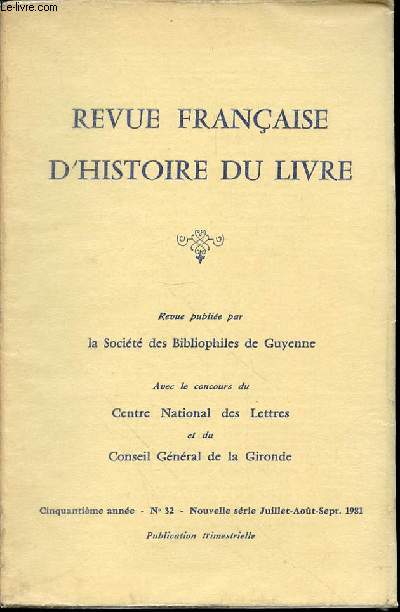 REVUE FRANCAISE D'HISTOIRE DU LIVRE - N32 / CINQUANTIEME ANNEE - NOUVELLE SERIE JUILLET-AOUT-SEPT 1981.