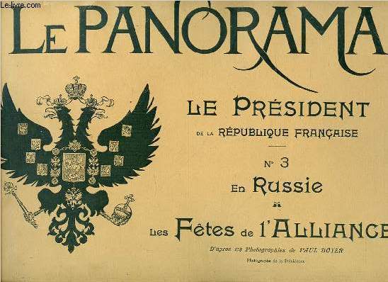 LE PANORAMA N3 : EN RUSSIE, LES FETES DE L'ALLEMAGNE - LE PRESIDENT DE LA REPUBLIQUE FRANCAISE. D'APRES LES PHOTOGRAPHIES DE PAUL BOYER.