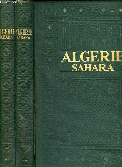 ALGERIE ET SAHARA EN 2 TOMES (1+2) - ENCYCLOPEDIE DE L'EMPIRE FRANCAIS / L'ENCYCLOPEDIE COLONIALE ET MARITIME.