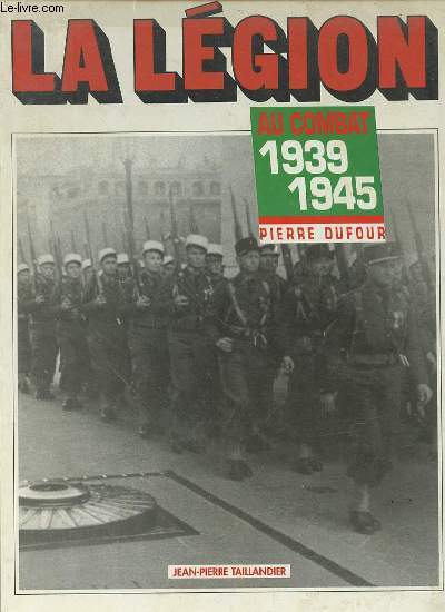 LA LEGION AU COMBAT 1939-1945.