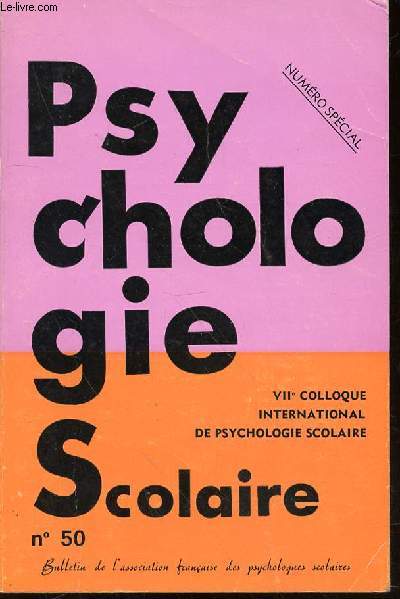 PSYCHOLOGIE SCOLAIRE N50 - VII EME COLLOQUE INTERNATIONAL DE PSYCHOLOGIE SCOLAIRE / NUMERO SPECIAL. BULLETIN DE L'ASSOCIATION FRANCAISE DES PSYCHOLOGUES FRANCAIS.